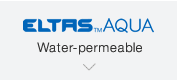 【ELTAS™AQUA】Water-permeable