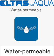 【ELTAS™AQUA】Water-permeable