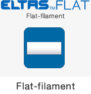 【ELTAS™FLAT】Flat-filament