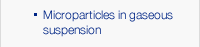 Microparticles in gaseous suspension