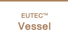 EUTEC™ Vessel